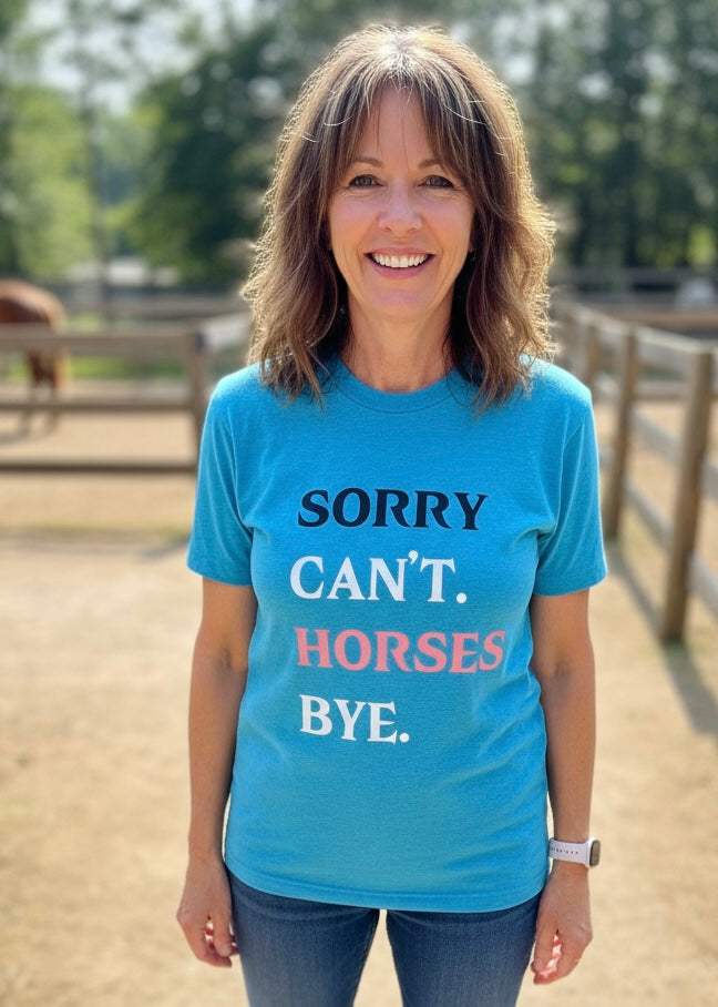 Fun T-Shirt - Sorry Can't. Horses Bye. - Unisex - PK Equine