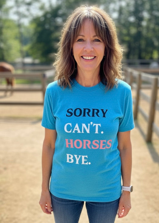Fun T-Shirt - Sorry Can't. Horses Bye. - Unisex - PK Equine