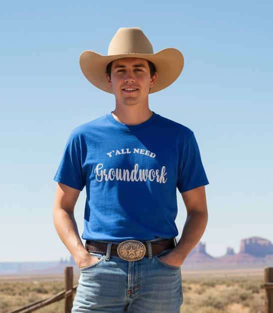 Fun T-Shirt - Y’all Need Groundwork - Unisex - PK Equine